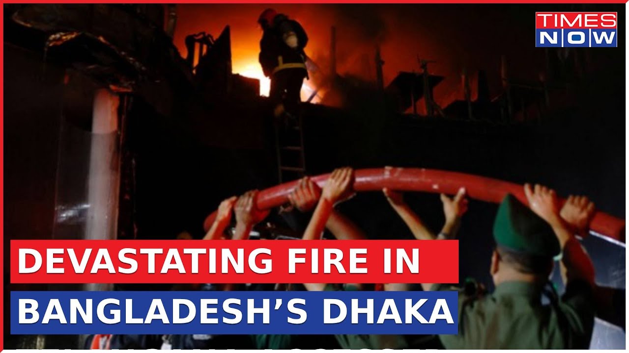Bangladesh: Massive Fire Erupts In Dhaka’s Bailey Road Building, Claims 44 Lives | Top News