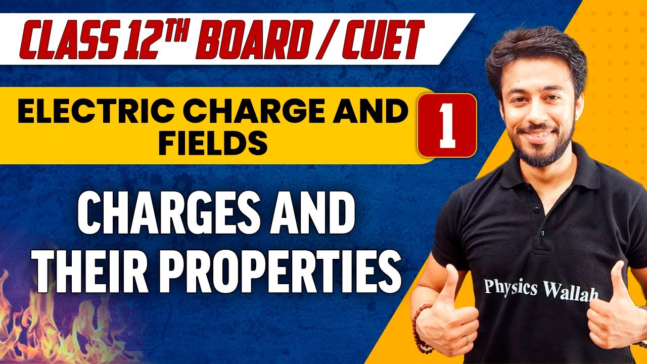 Electric Charge and Fields 01 | Charges and Their Properties | Class 12th/CUET