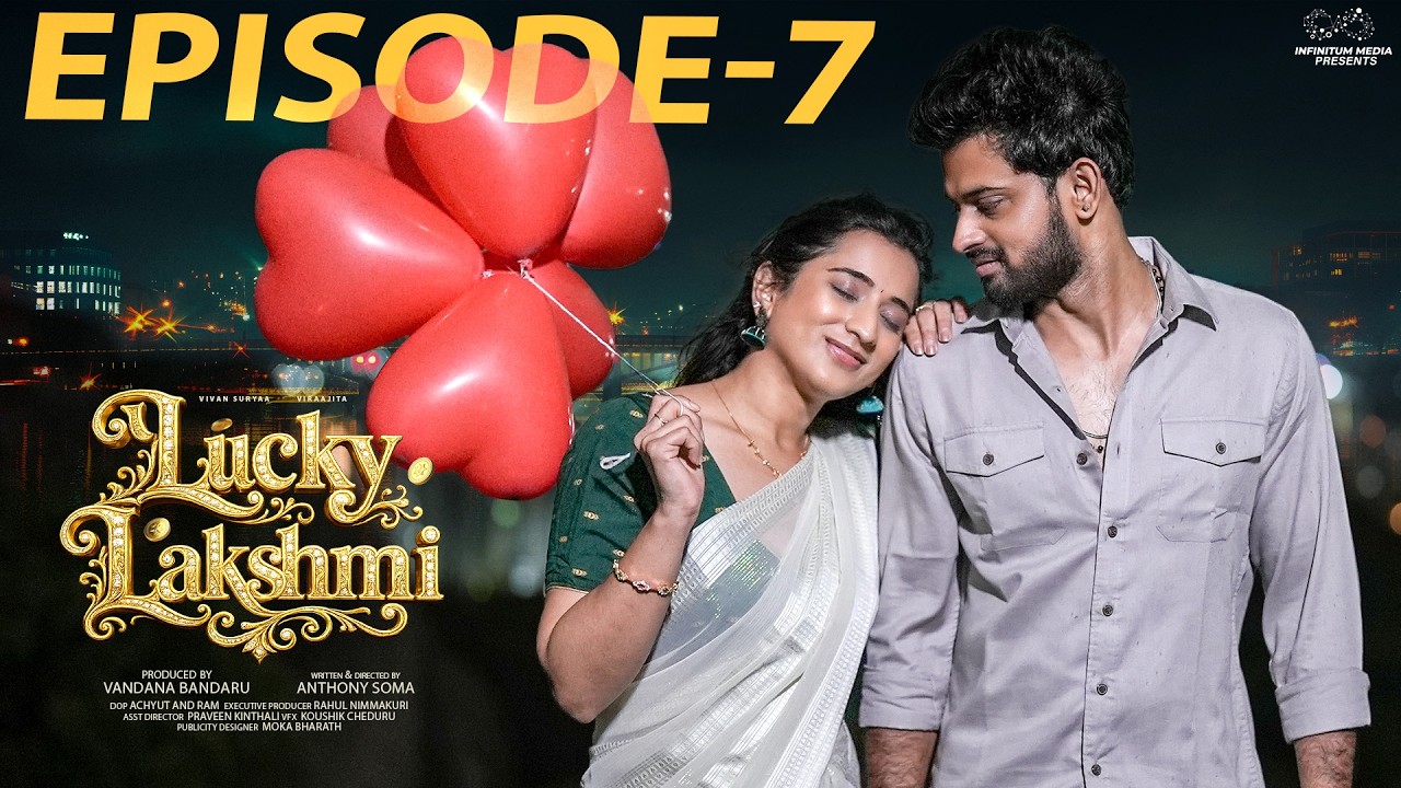Lucky Lakshmi || Episode - 7 || Viraajita || Vivan Suryaa || Telugu Web Series || Infinitum Media