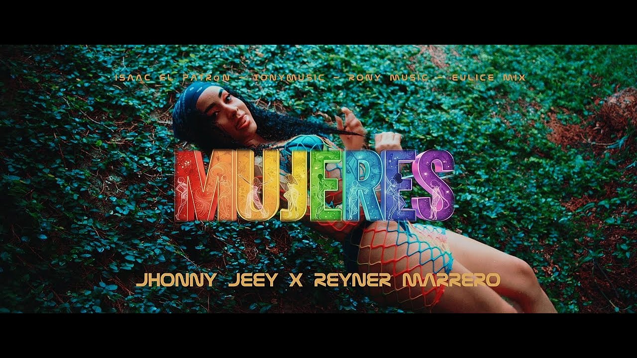 Jhonny Jeey - Reyner Marrero - Mujeres [Video Oficial]