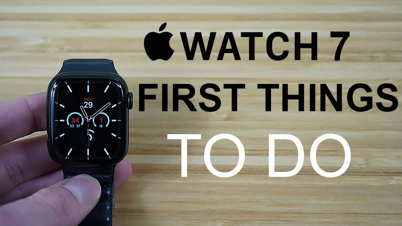 Apple Watch Series 7 — что нужно сделать в первую очередь