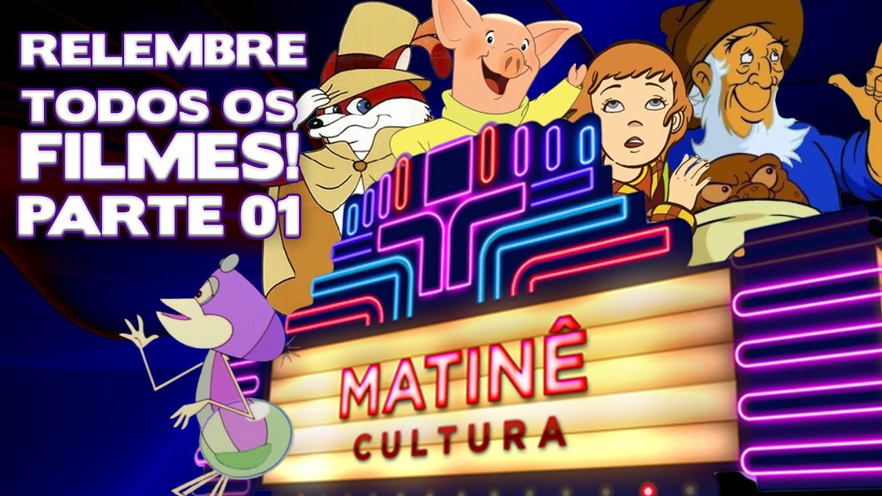 MATINÊ CULTURA: RELEMBRE TODOS OS FILMES   PARTE01