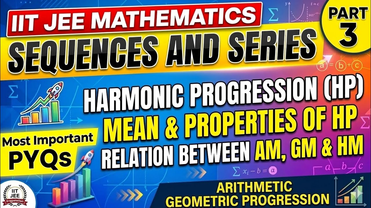 Sequences and Series Part 3 | HP, AM-GM-HM Relation & AGP| IIT JEE Mathematics||Practice Questions 🔥