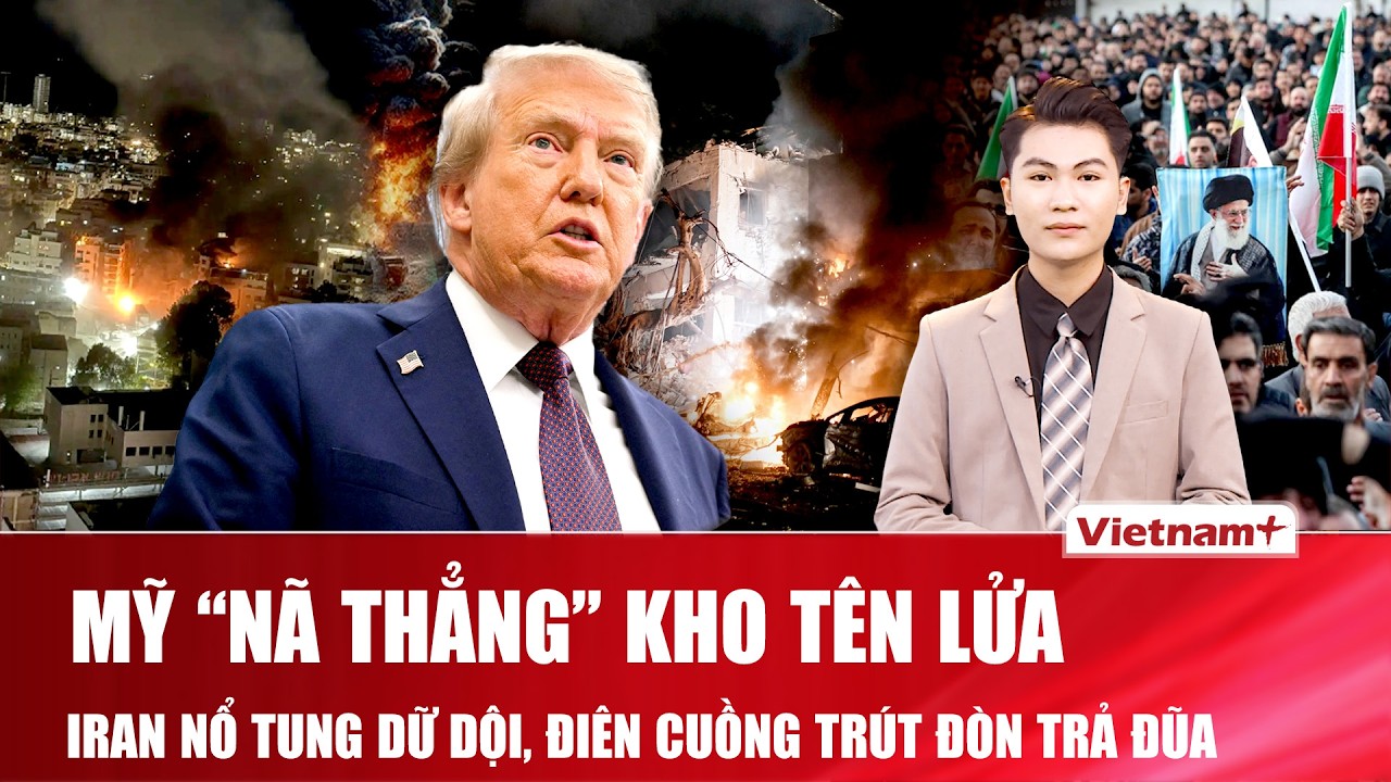Thời sự Quốc tế trưa 2/3: Tehran nổ tung! Mỹ “nã thẳng” kho tên lửa hàng nghìn quả, Iran trả đũa gắt
