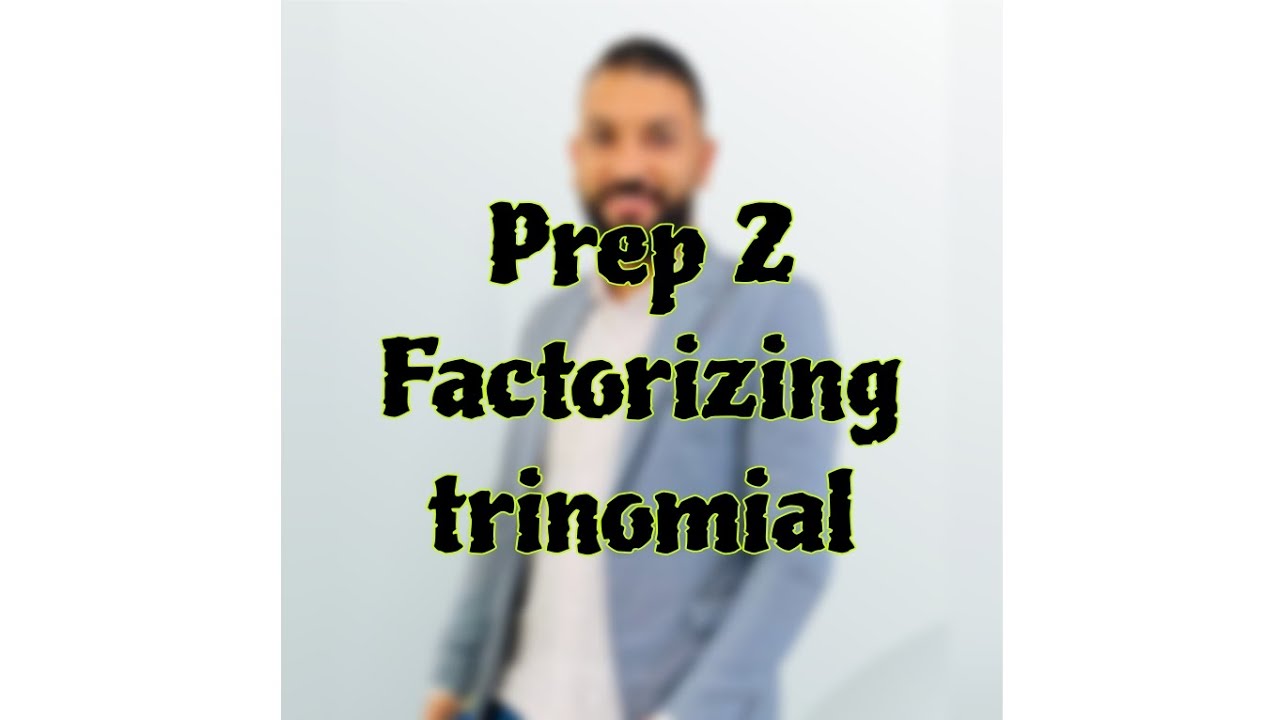 Factorizing trinomial.. Math prep2 