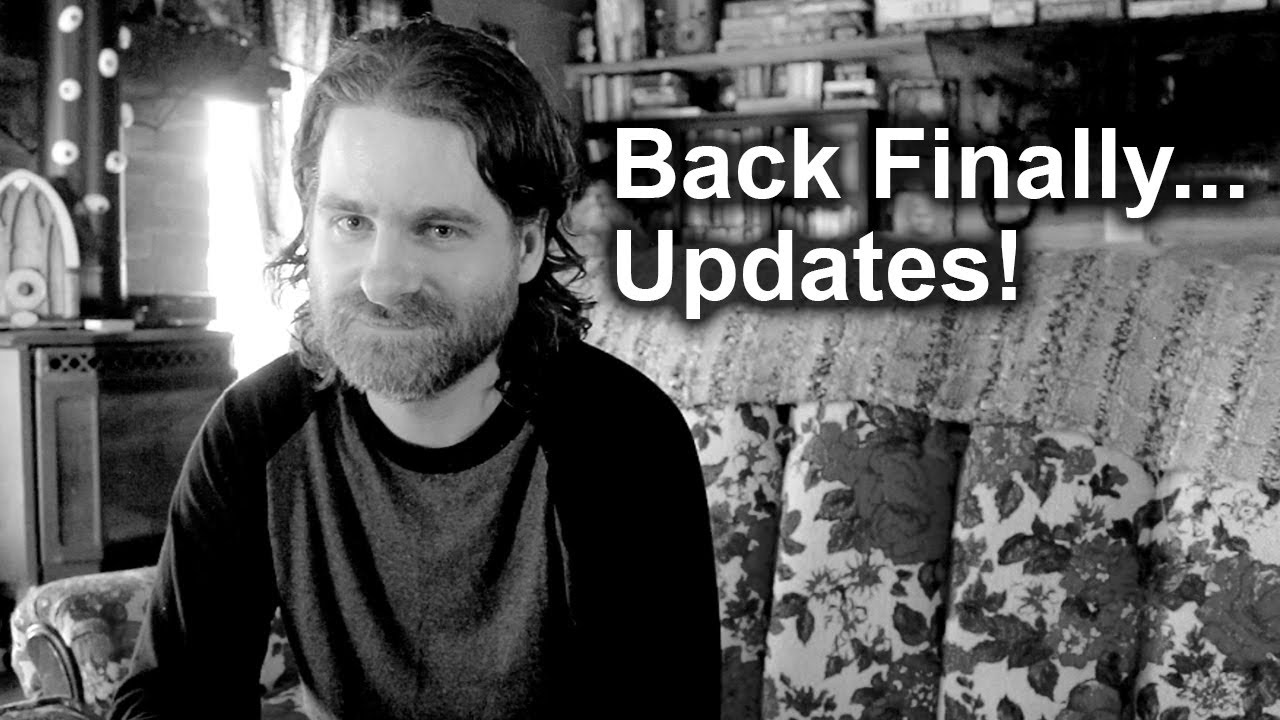 I'm Back... Finally. Updates!