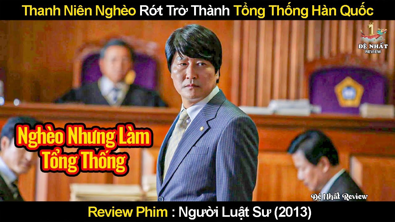 Thanh Ni&ecirc;n Ngh&egrave;o Rớt M&ugrave;ng Tơi Bỗng Trở Th&agrave;nh Tổng Thống H&agrave;n Quốc | Review Phim Người Luật Sư 2013