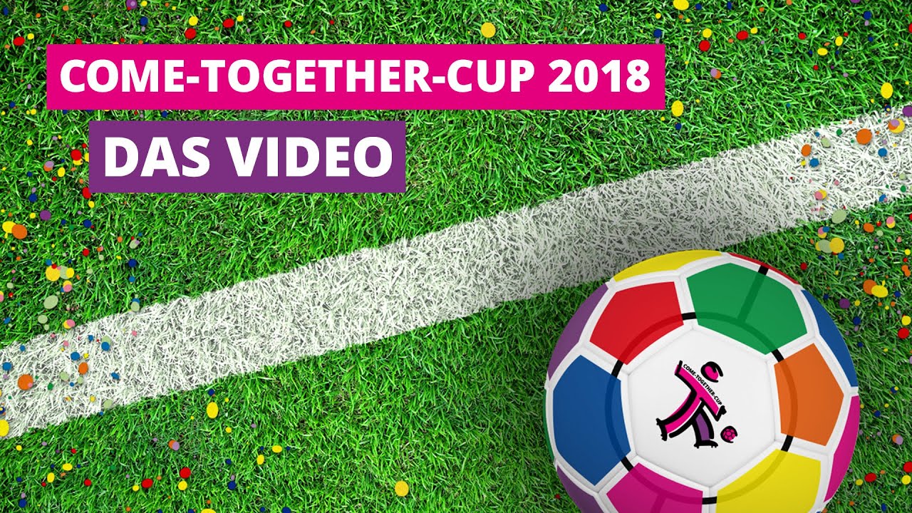 COME-TOGETHER-CUP 2018 - Das sensationelle Video -