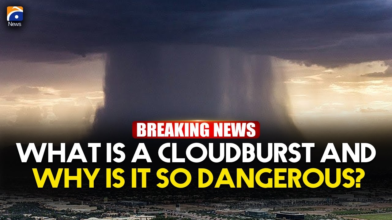 What is a cloudburst and why is it so dangerous? | Geo News English