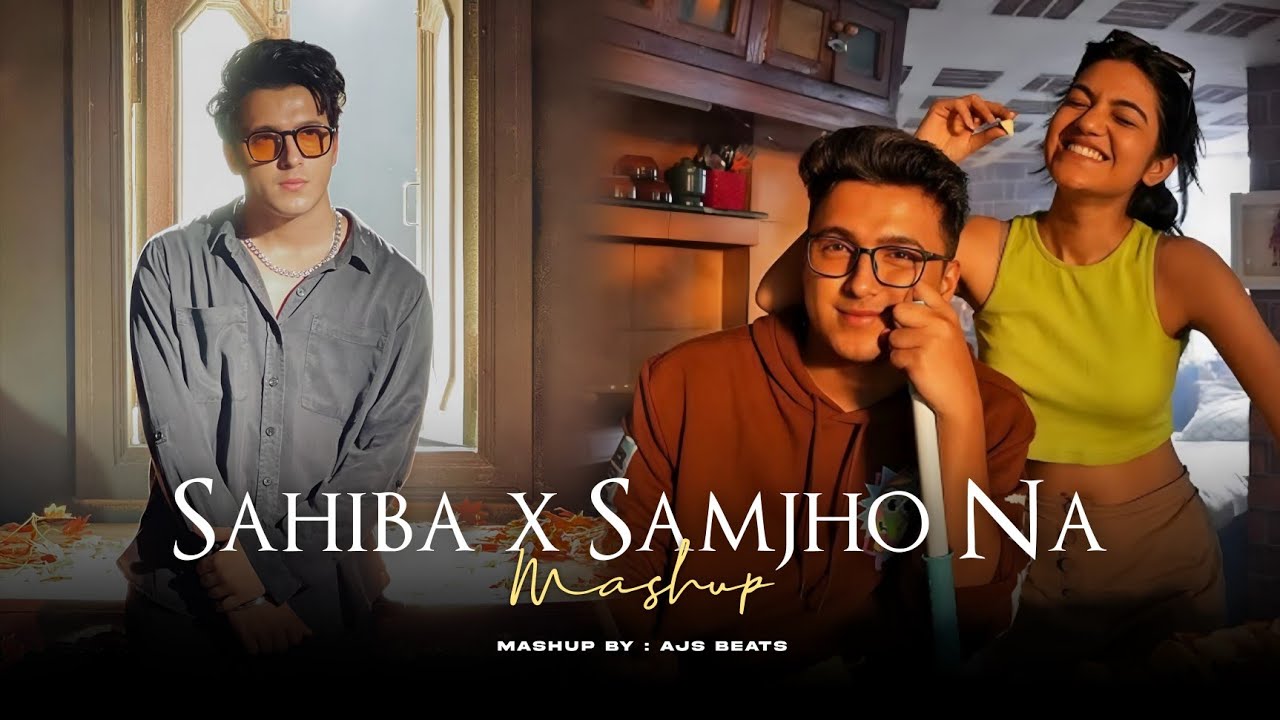 Sahiba x Samjho Na Mashup | Aditya Rikhari | AJS