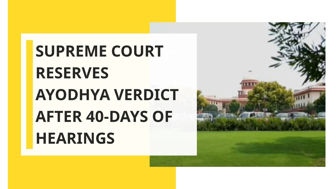 Supreme Court Reserves Ayodhya Verdict After 40-days of Hearing
