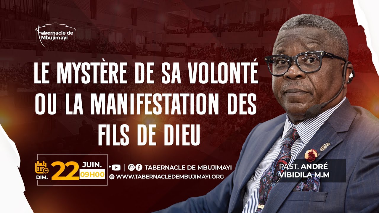 DIM. 22.06.2025 | LE MYSTERE DE SA VOLONTE OU LA MANIFESTATION DES FILS DE DIEU | PASTEUR ANDRE VIM