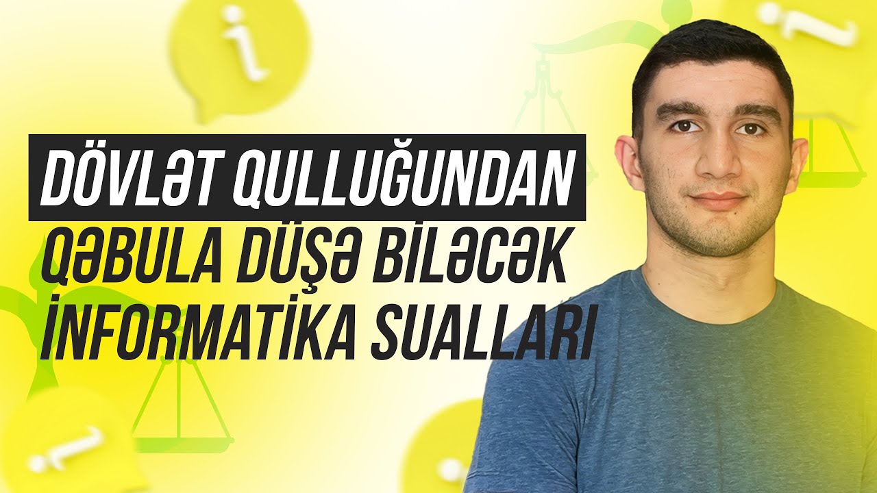 İnformatikadan Dövlət Qulluğu qəbuluna düşə biləcək suallar // Elmurad Hacı