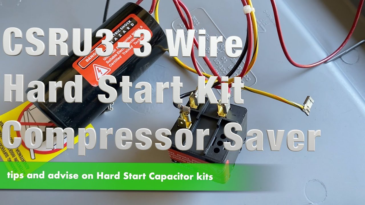 Hard Start Capacitor - CSR-U3 Compressor Saver AC - TIPS and Advise