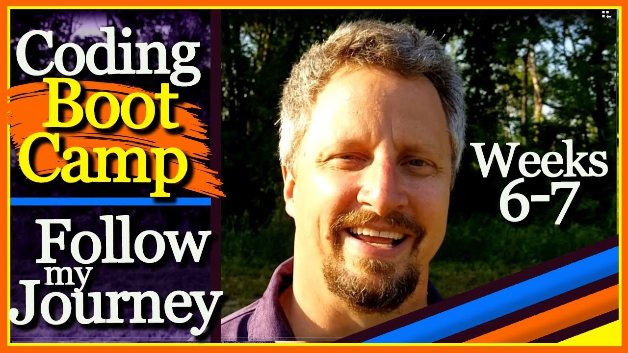 Coding Bootcamp Experience Follow My Journey Weeks 6 - 7