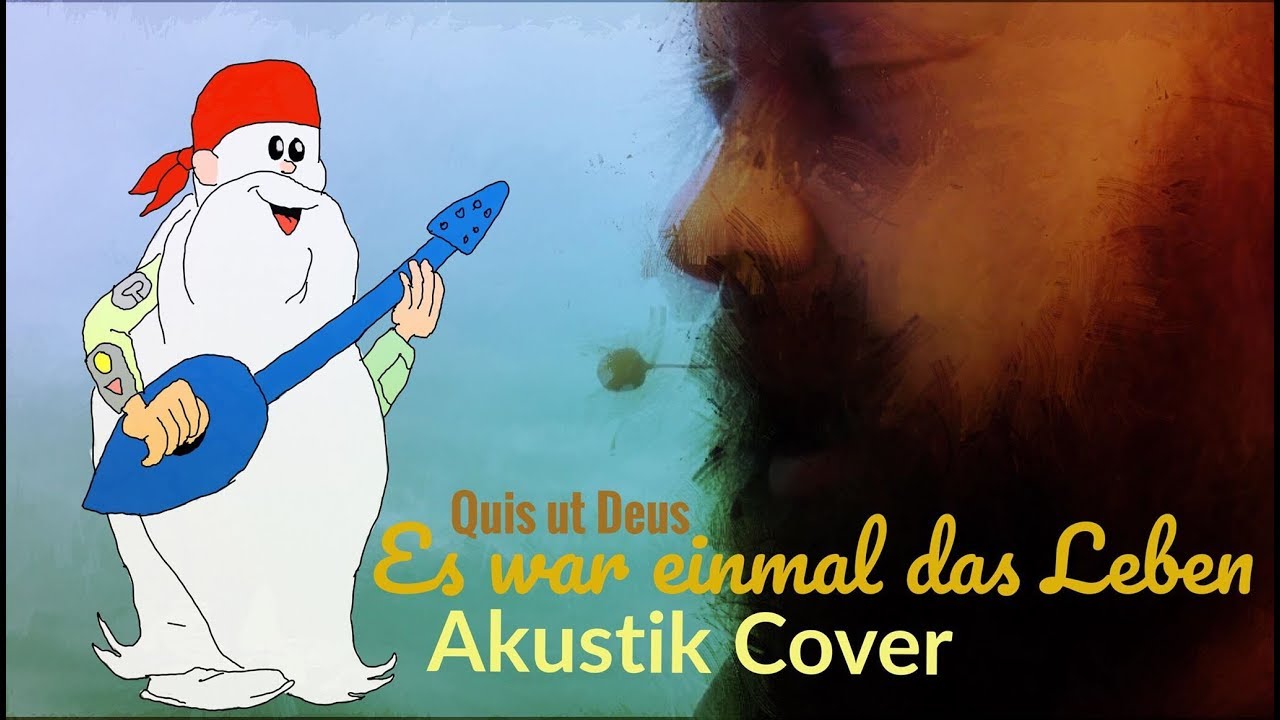 Es war einmal das Leben - Akustik-Cover by Quis ut Deus