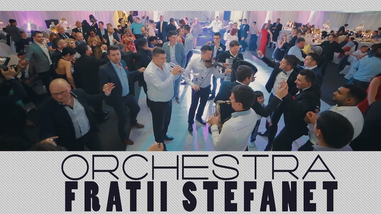 Orchestra Fratii Stefanet cele mai tari petreceri de nunta
