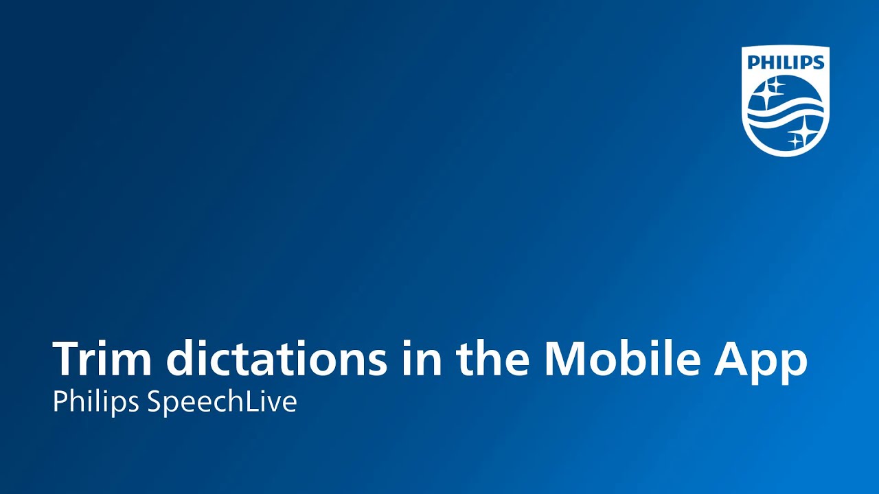 Trim dictations in the Philips SpeechLive Mobile App