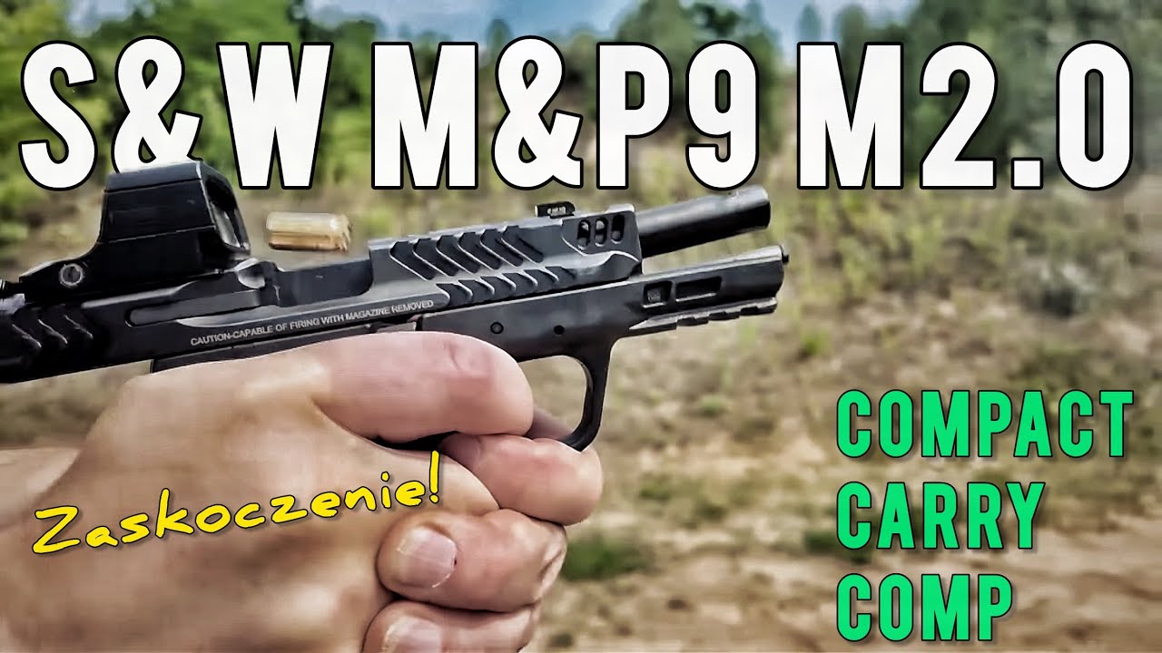 S&W MP9 M2.0 Compact Carry Comp - zaskakujące wnioski