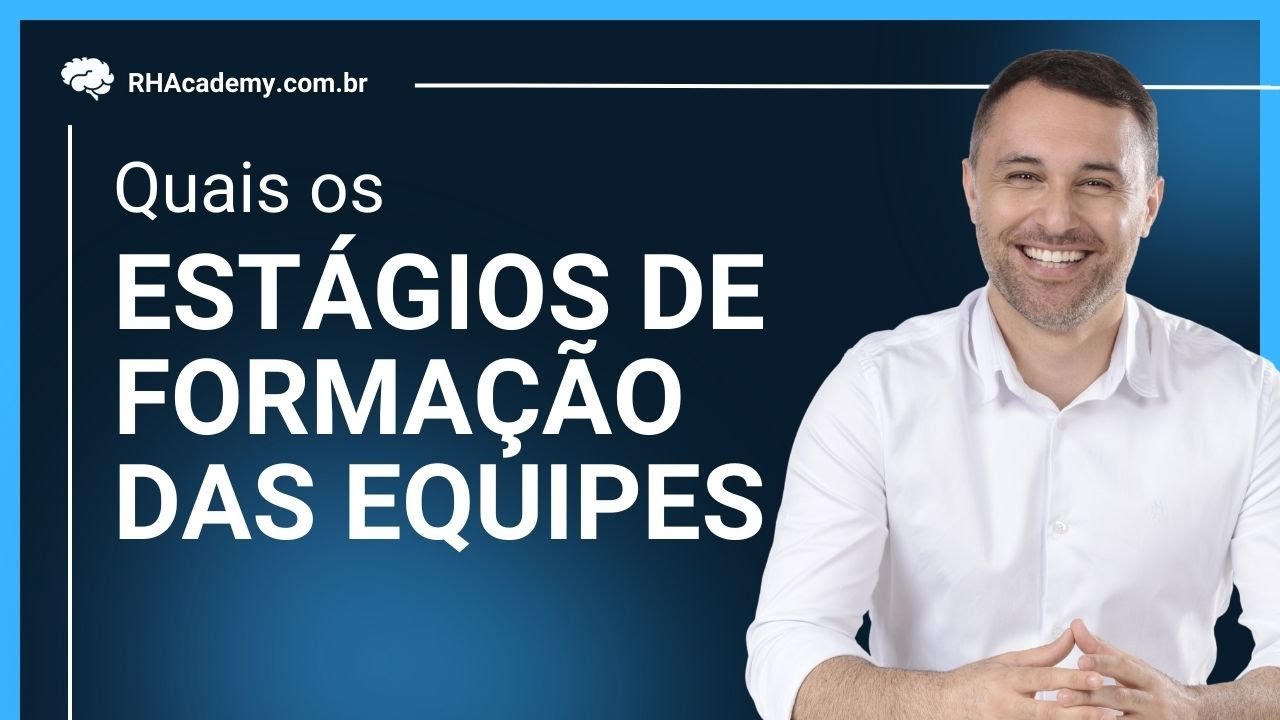 Quais os estágios de formação das equipes? | RH Academy