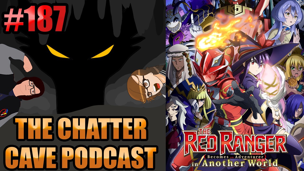 The Chatter Cave Podcast #187| The Red Ranger Becomes an Adventurer in Another World Series 1 Review