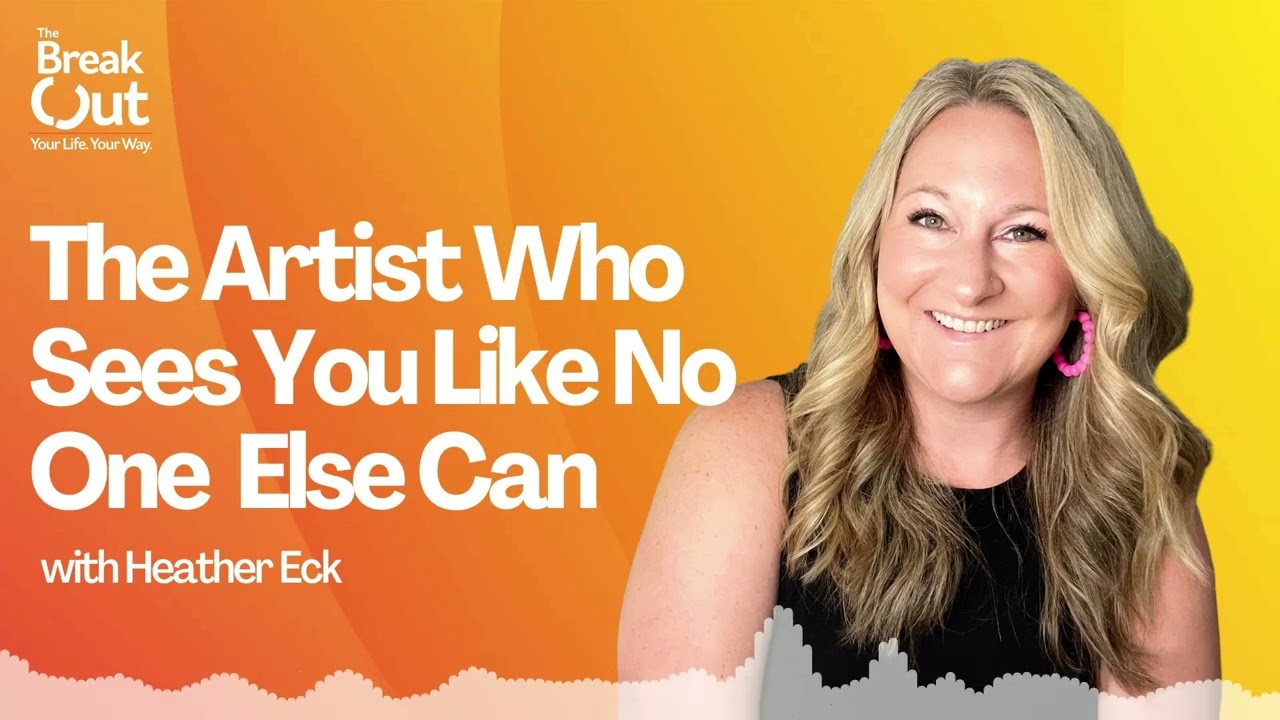 The Artist Who Sees You Like No One Else Can, with Heather Eck