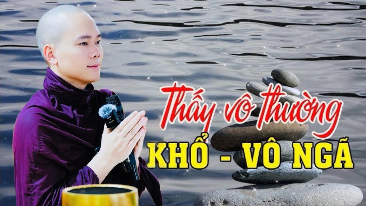 Hiểu Thấu Tam Tướng Buông Xả Vạn Duyên - Sư Minh Quân