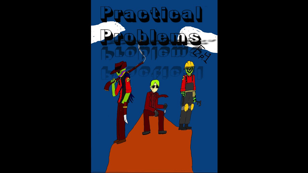 Practicle Problems Ep. 4:I Put my gun in your mouth ADUPADUP