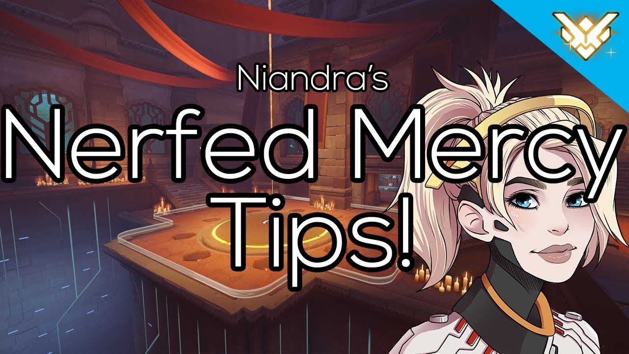 Tips On Playing Nerfed Mercy | August 2018