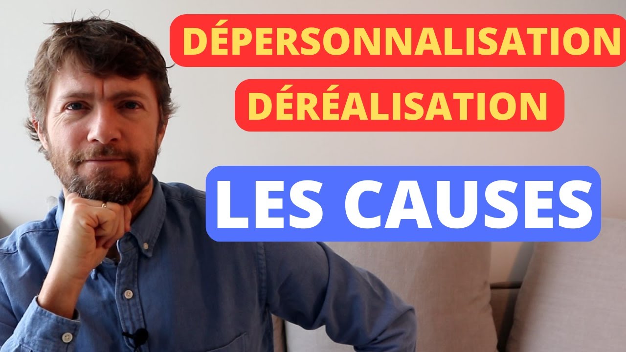 Dépersonnalisation-Déréalisation: Pourquoi? #2/3