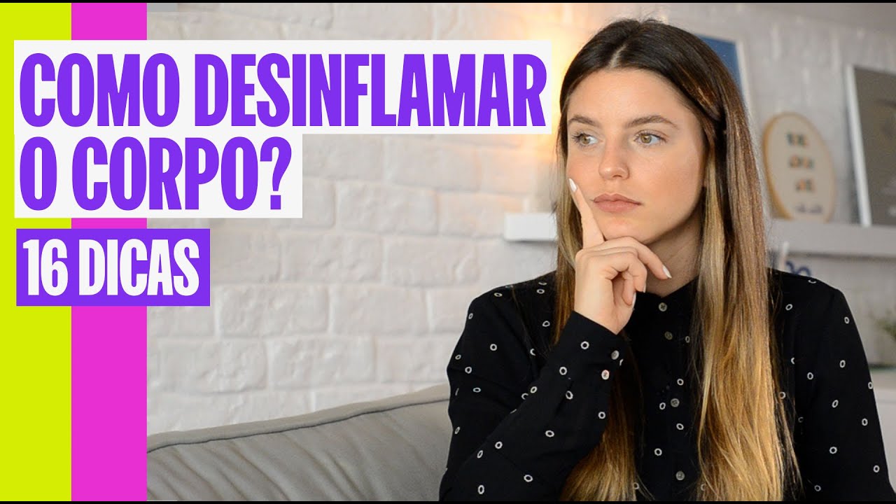 16 DICAS E ALIMENTOS PARA DESINFLAMAR O CORPO