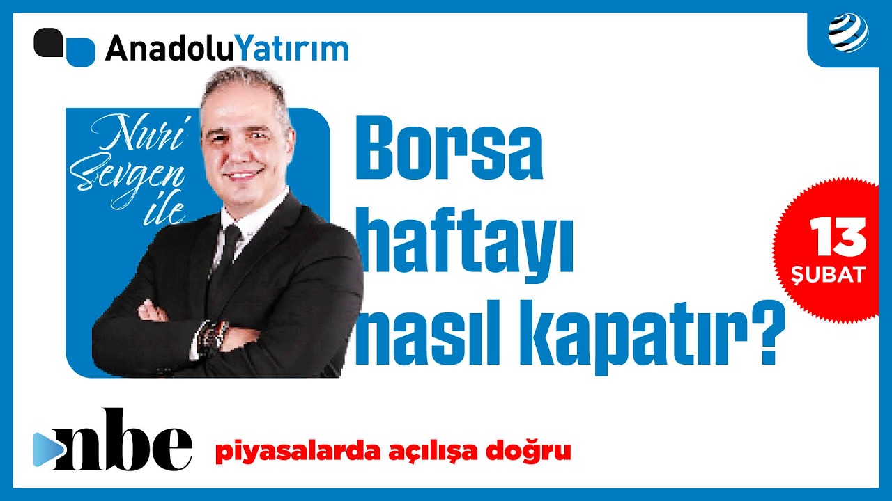 Piyasalarda Açılışa Doğru | Dr. Nuri Sevgen | 13 ŞUBAT