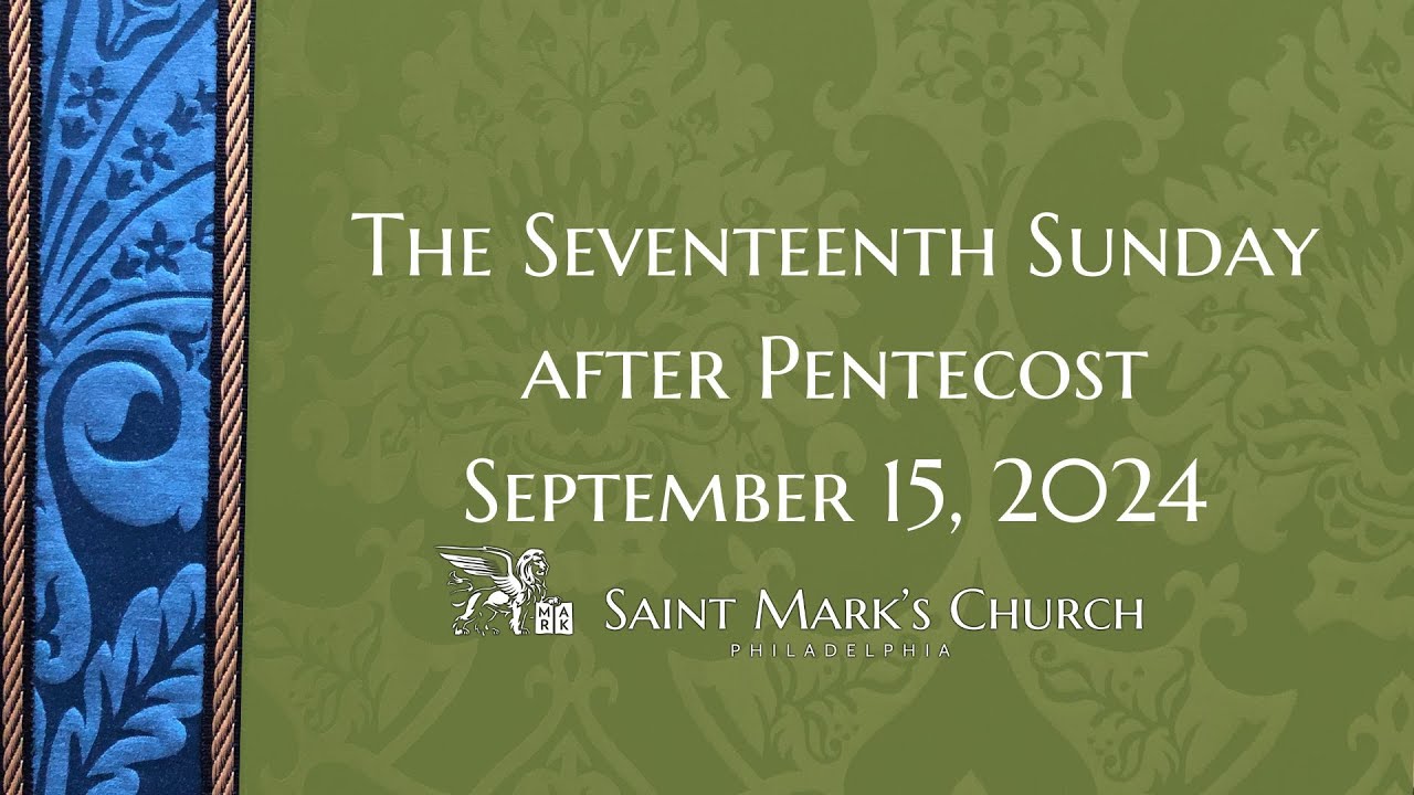 The Seventeenth Sunday after Pentecost - 9.15.24