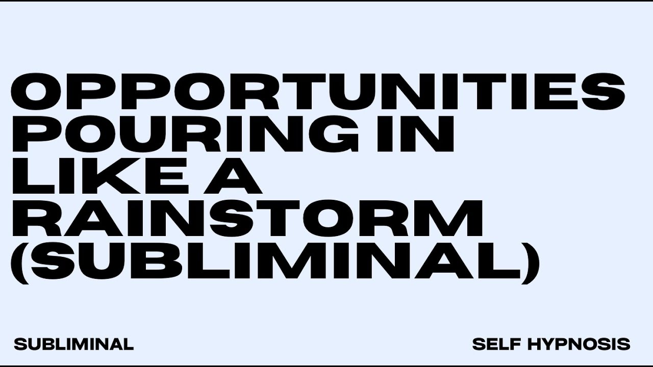 [EXTREMELY POWERFUL] OPPORTUNITIES POURING IN LIKE A RAINSTORM (SUBLIMINAL) WORKS INSTANTLY!