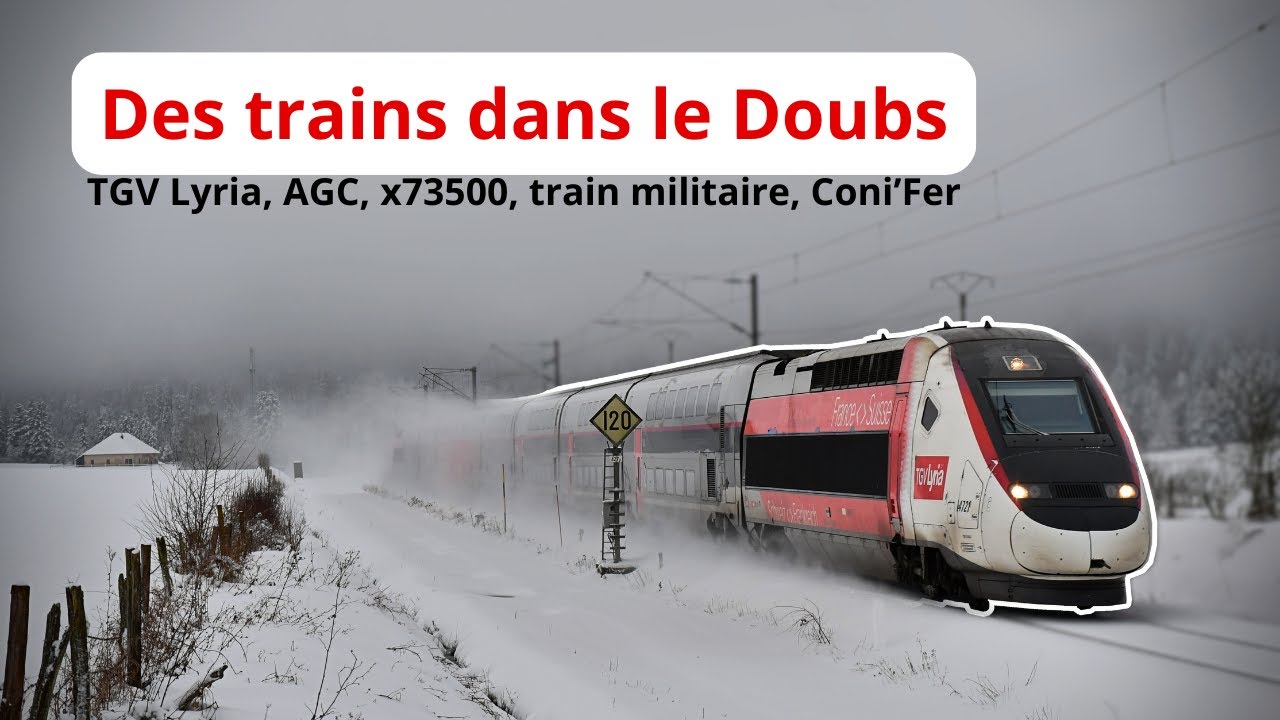 Des trains dans le Doubs | TGV Lyria, AGC, x73500, train militaire, Coni'Fer ❄️🚅🌲🚞