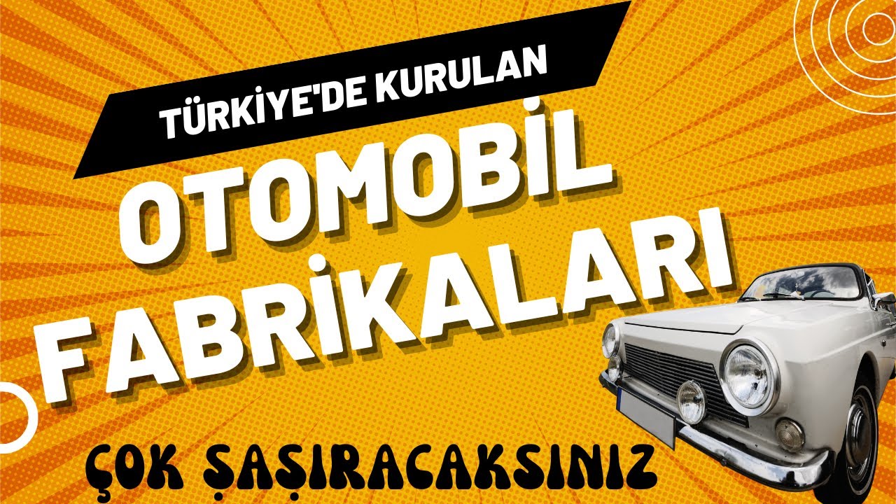 TOGG T&uuml;rkiye'deki İlk Yerli ve Milli Araba mı? T&uuml;rkiyede Kurulan Otomotiv Fabrikaları