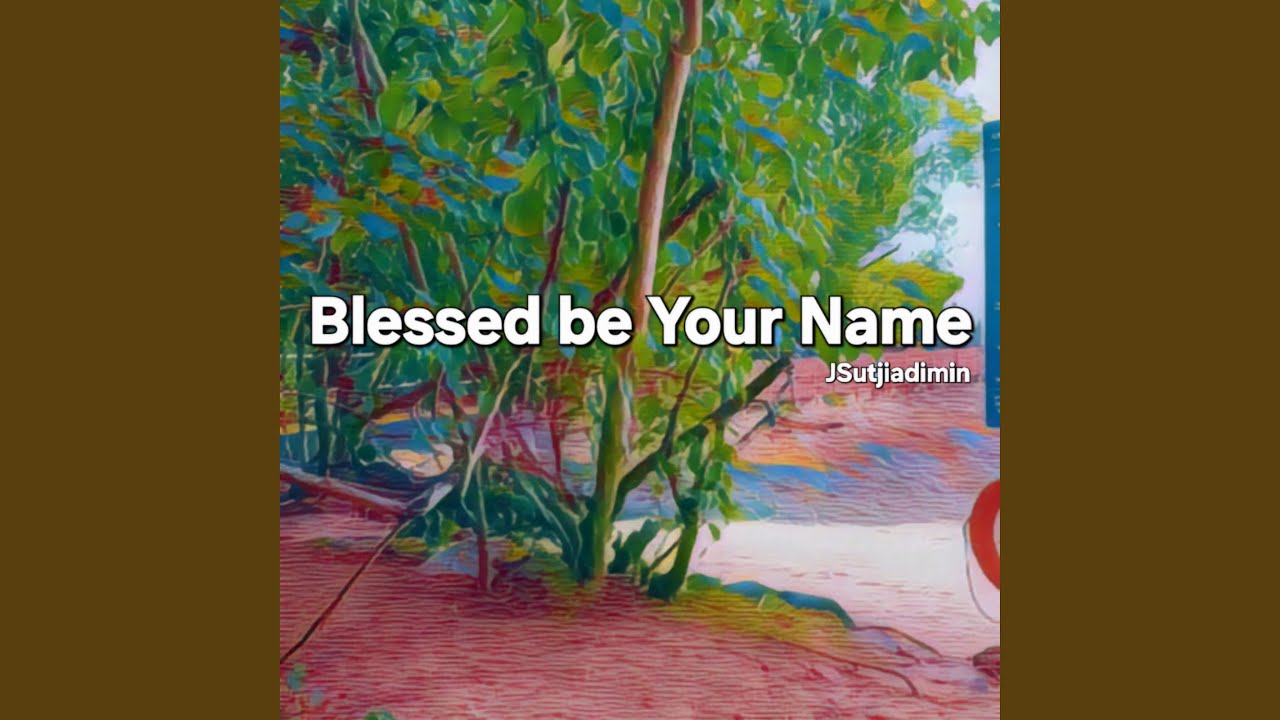 Blessed be Your Name