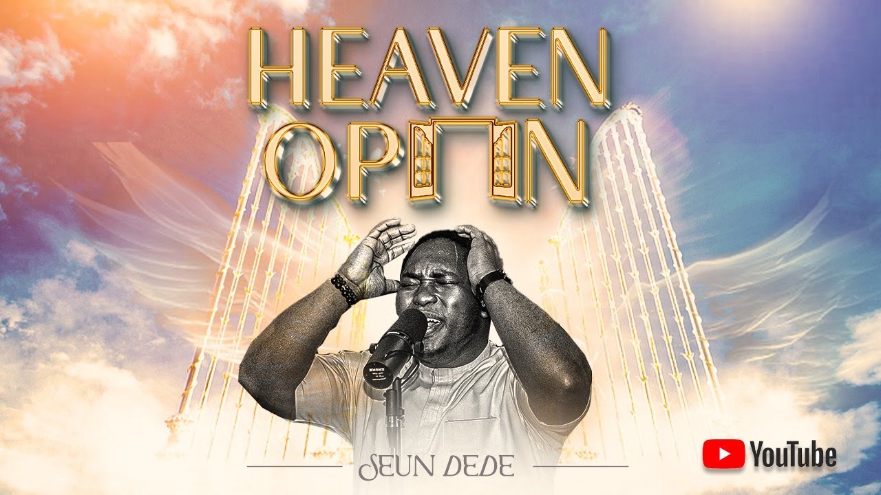 Seun Dede || Heaven Open