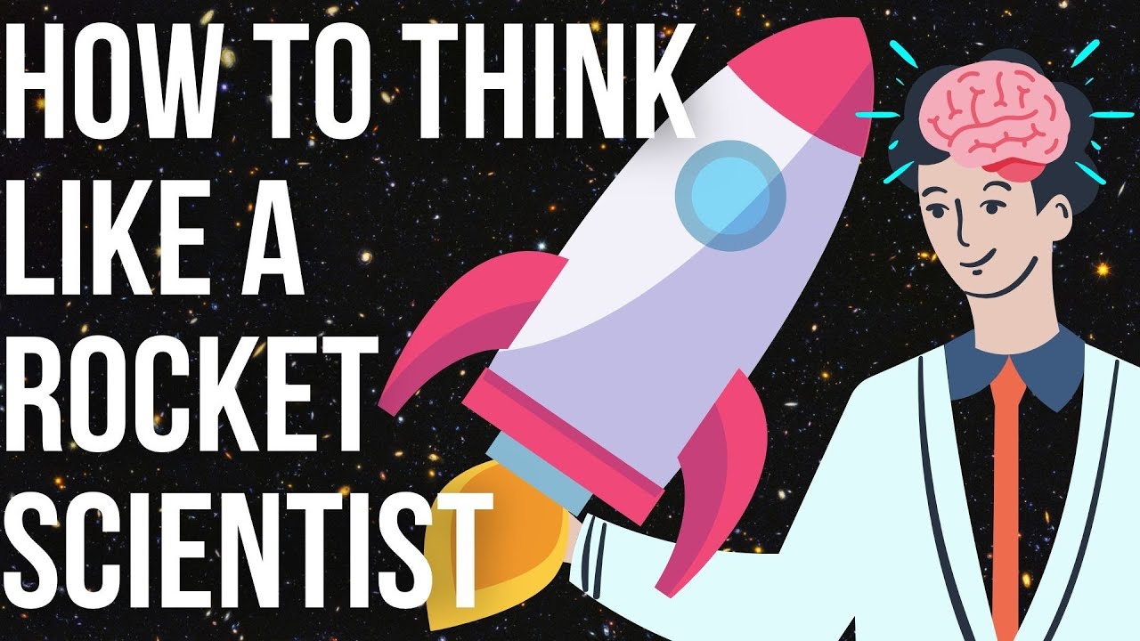 How To Think Like A Rocket Scientist?