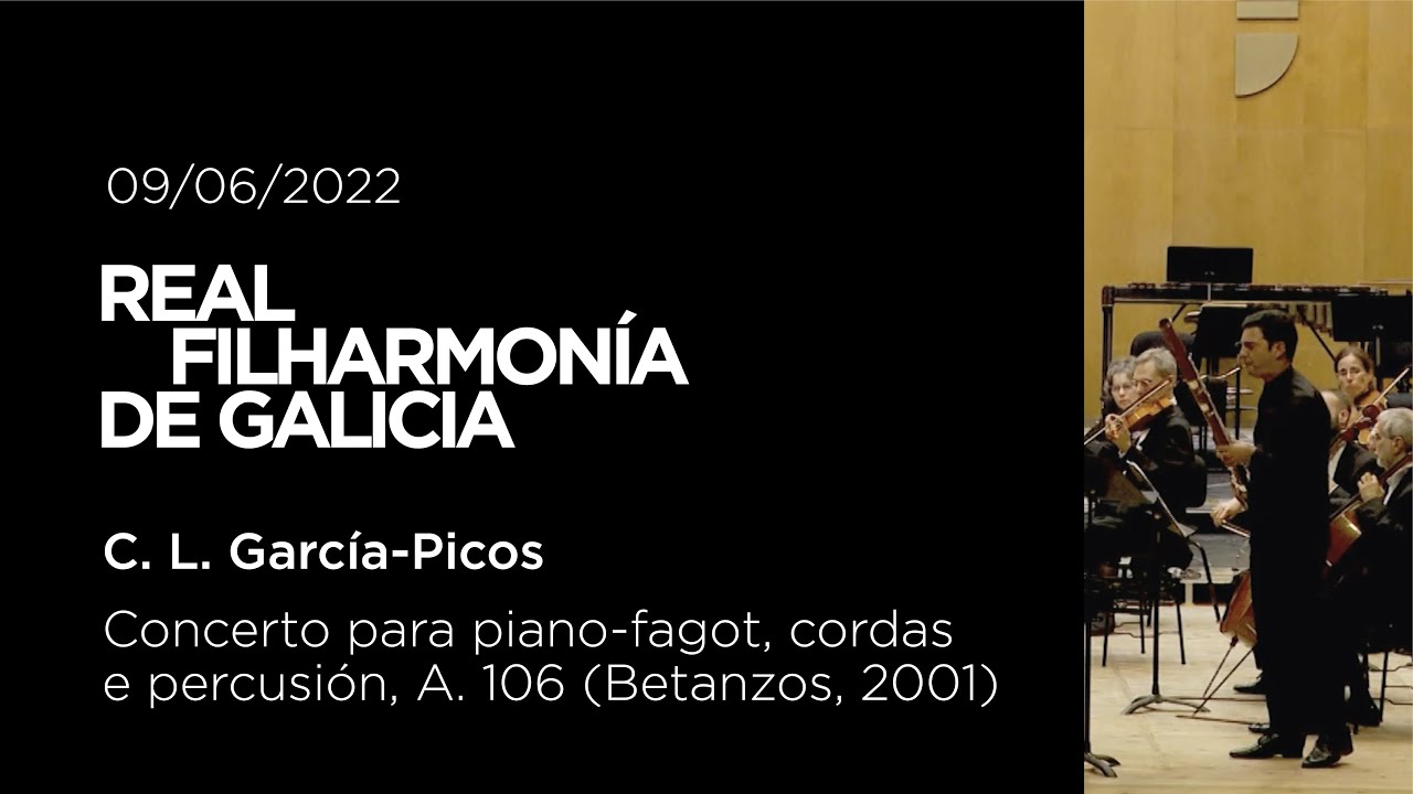 Real Filharmonía de Galicia | García-Picos | Piano-fagot, cordas e percusión, A. 106 | 09/06/2022
