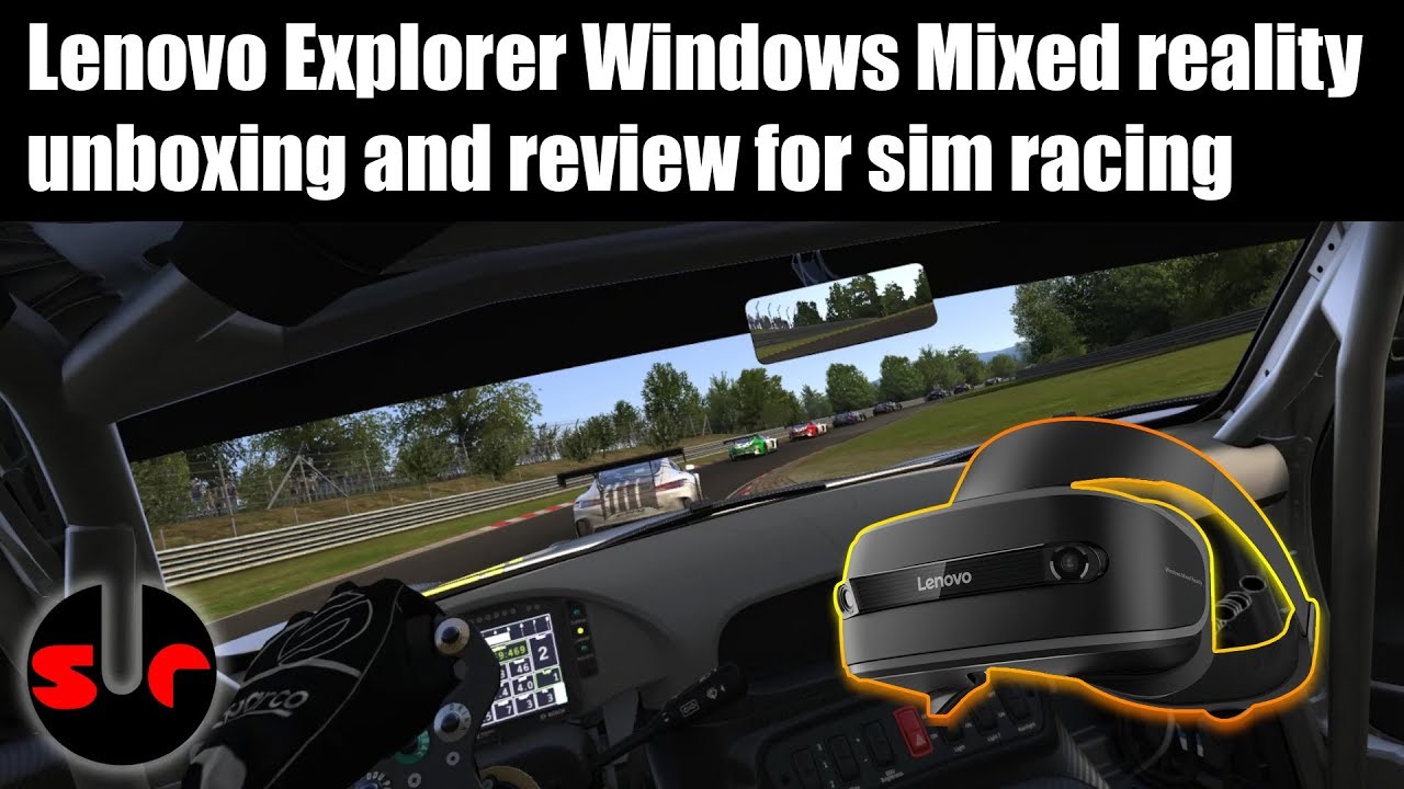 Lenovo Explorer Windows Mixed Reality [UNBOXING AND DETAILED REVIEW FOR SIM RACING]