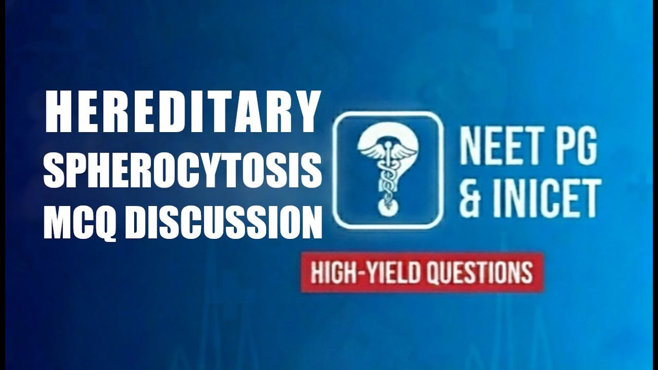 Hereditary Spherocytosis - The MCQ approach to NEET PG & INICET