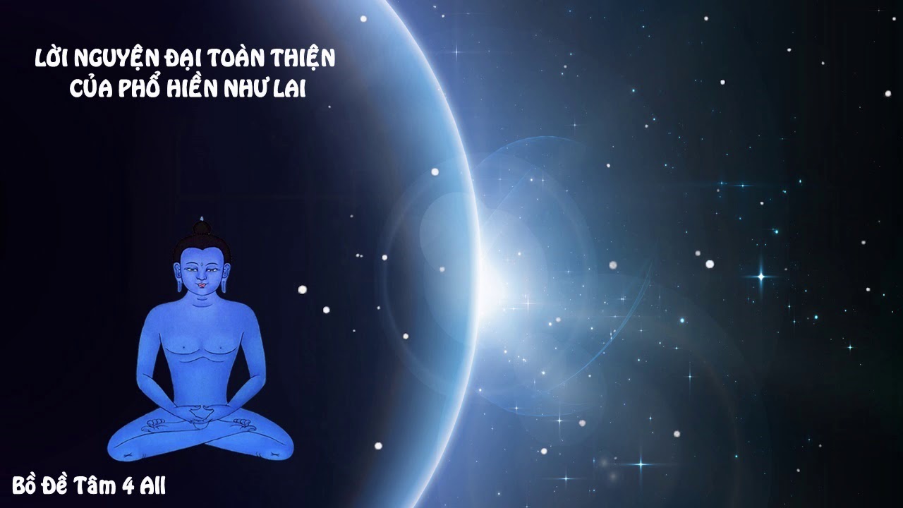 KUNTUZANGPO - LỜI NGUYỆN ĐẠI TOÀN THIỆN CỦA PHỔ HIỀN NHƯ LAI (Toàn bài tụng đọc có phụ đề Việt ngữ)
