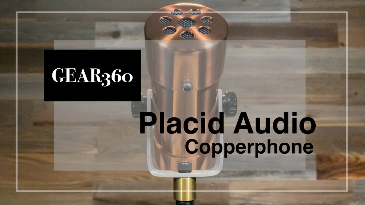 Placid Audio Copperphone Microphone - Gear360 at Front End Audio