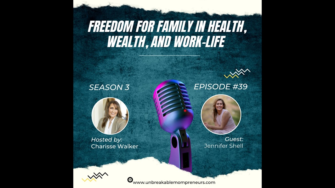 How to Create Freedom for Family with Wealth, Health, and Work-life Balance with Jennifer Shell