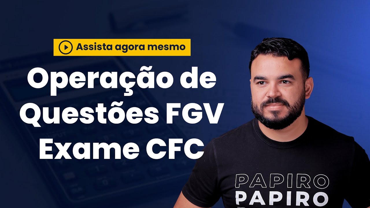 Exame CFC - Operação de Questões FGV