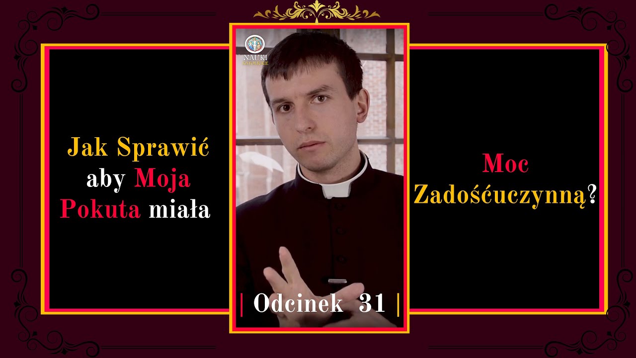 Jak Sprawić aby Moja Pokuta miała Moc Zadośćuczynną? | Odcinek 31
