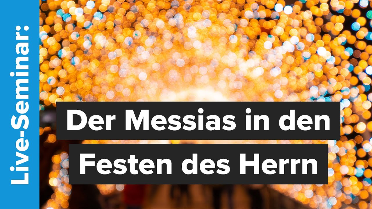 ✡️ Der Messias in den Festen des Herrn (Seminar 1 von 4)