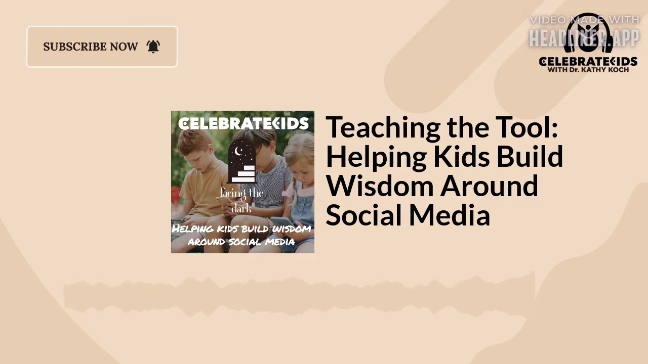 Teaching the Tool: Helping Kids Build Wisdom Around Social Media | Celebrate Kids Podcast with...