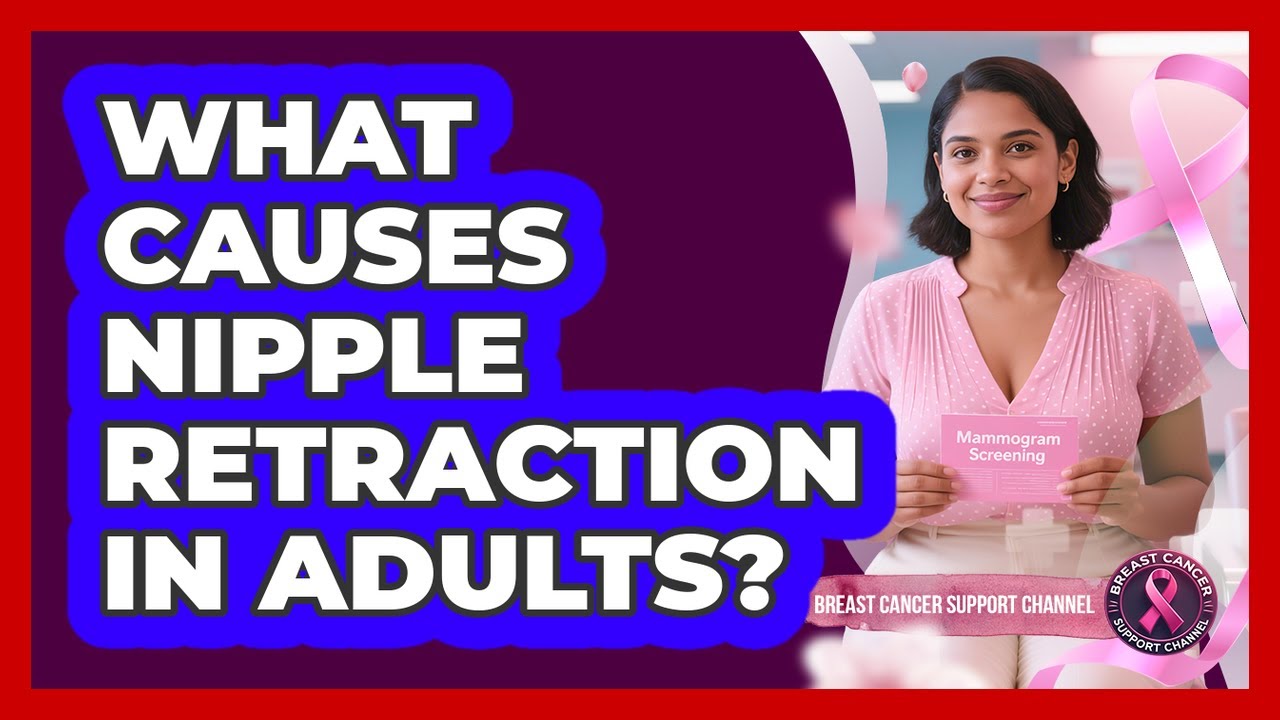 What Causes Nipple Retraction In Adults?